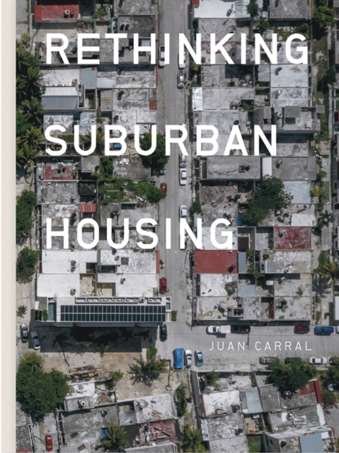 Juan Carral: Rethinking Suburban Housing