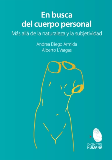 busca del cuerpo personal. Mas alla de la naturaleza y la subjetividad