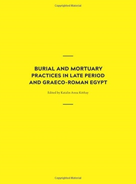 Burial and Mortuary Practices in Late Period and Graeco-Roman Egypt