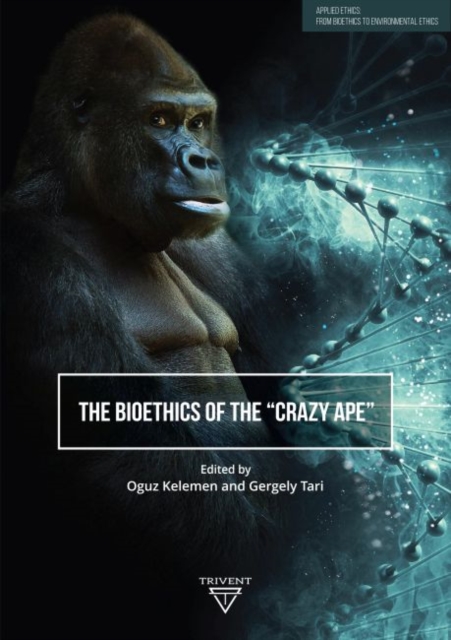 THE BIOETHICS OF THE CRAZY APE