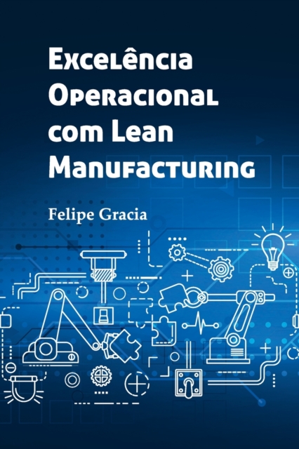 Excelencia Operacional com Lean Manufacturing