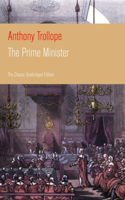 The Prime Minister (the Classic Unabridged Edition)