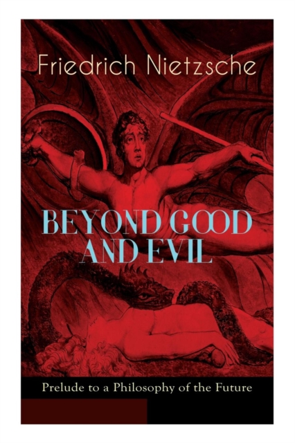 BEYOND GOOD AND EVIL - Prelude to a Philosophy of the Future