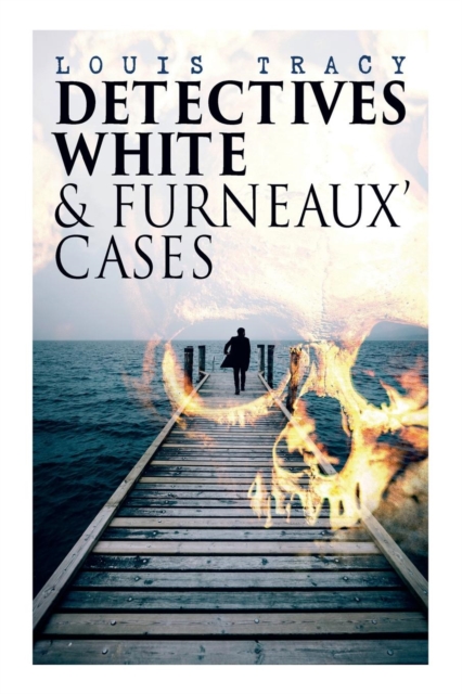 Detectives White & Furneaux' Cases