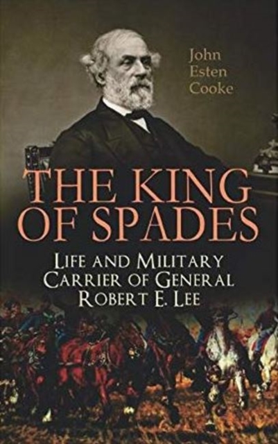 King of Spades - Life and Military Carrier of General Robert E. Lee