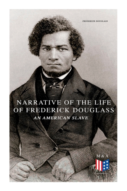 Narrative of the Life of Frederick Douglass, an American Slave
