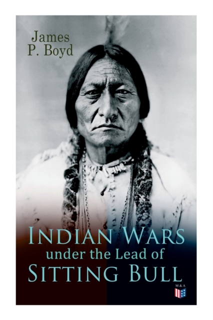 Indian Wars under the Lead of Sitting Bull