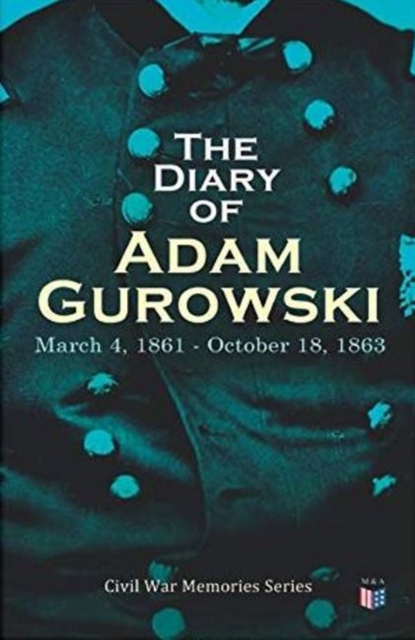 Diary of Adam Gurowski: March 4, 1861 - October 18, 1863