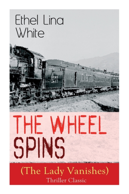 The Wheel Spins (The Lady Vanishes) - Thriller Classic