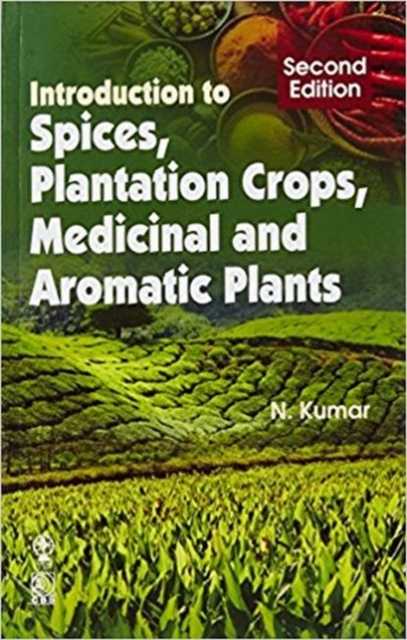 Introduction to Spices, Plantation Crops, Medicinal and Aromatic Plants