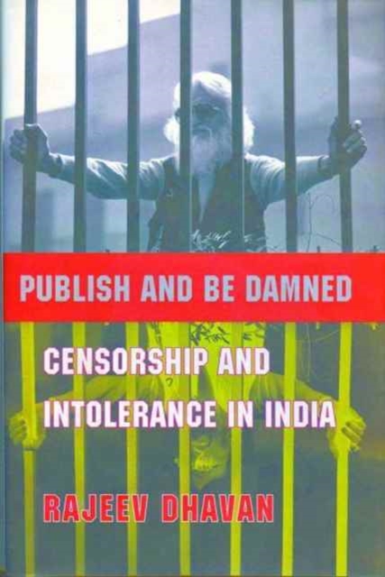 Publish and Be Damned - Censorship and Intolerance in India