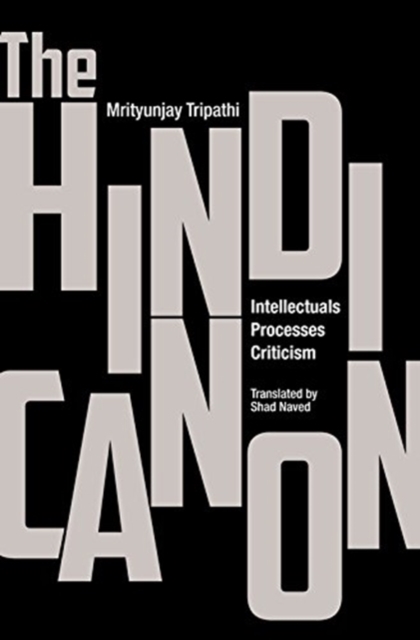 Hindi Canon - Intellectuals, Processes, Criticism