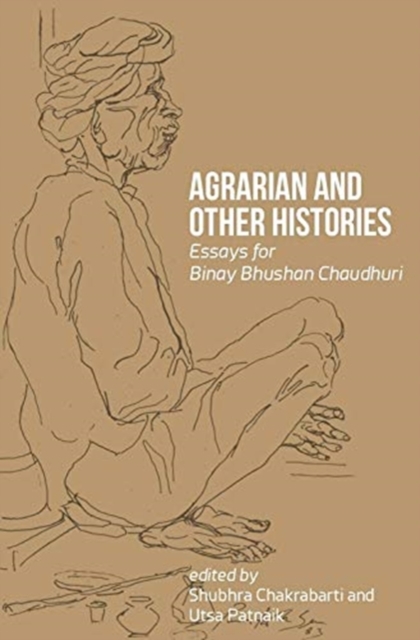 Agrarian and Other Histories - Essays for Binay Bhushan Chaudhuri