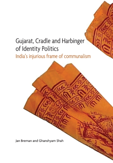 Gujarat, Cradle and Harbinger of Identity Politi - India's Injurious Frame of Communalism