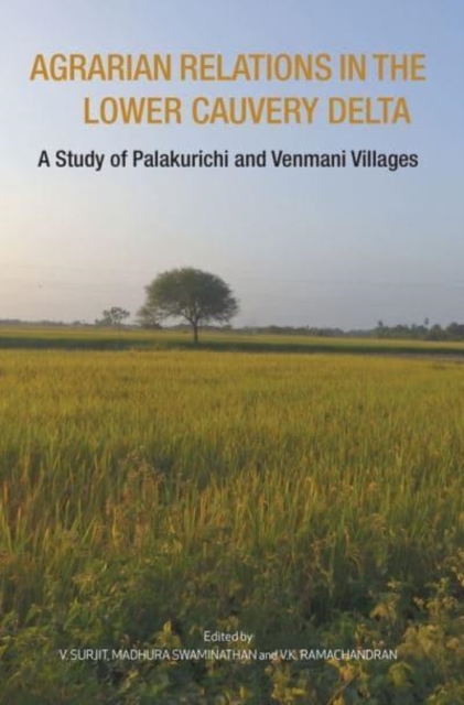 Agrarian Relations in the Lower Cauvery Delta - A Study of Palakurichi and Venmani Villages