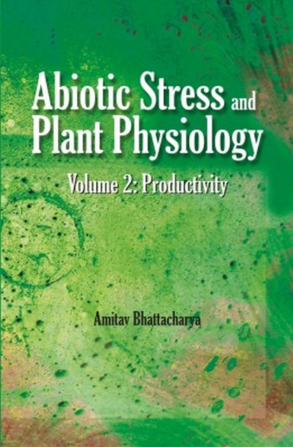 Abiotic Stress and Plant Physiology, Volume 02: Productivity