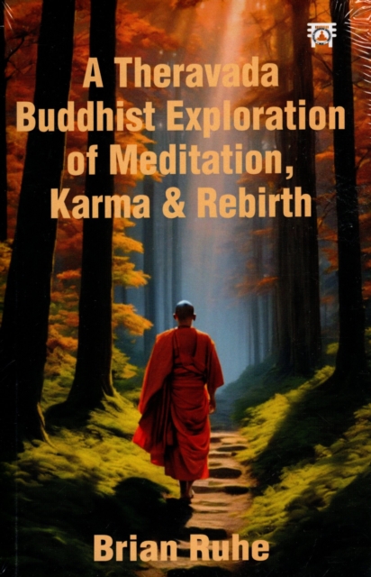A Theravada Buddhist Exploration of Meditation, Karma & Rebirth