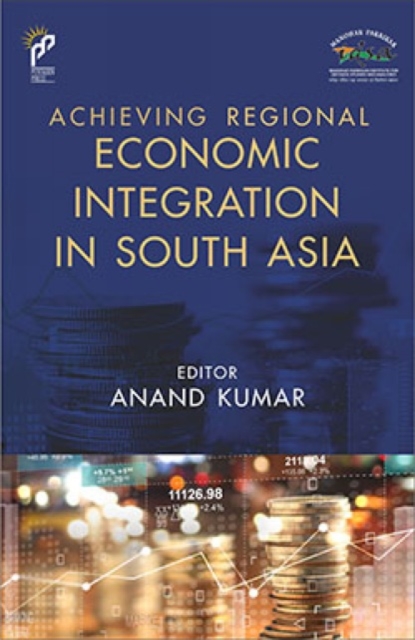 Achieving Regional Economic Integration in South Asia