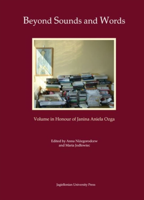 Beyond Sounds and Words [in Polish and English] - Volume in Honour of Janina Aniela Ozga