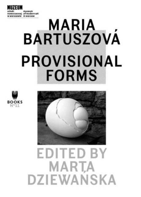 Maria Bartuszova – Provisional Forms