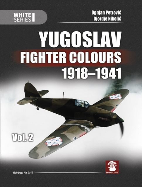 Yugoslav Fighter Colours 1918-1941 Volume 2