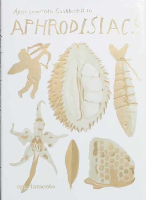 Apartamento Cookbook #10: Aphrodisiacs