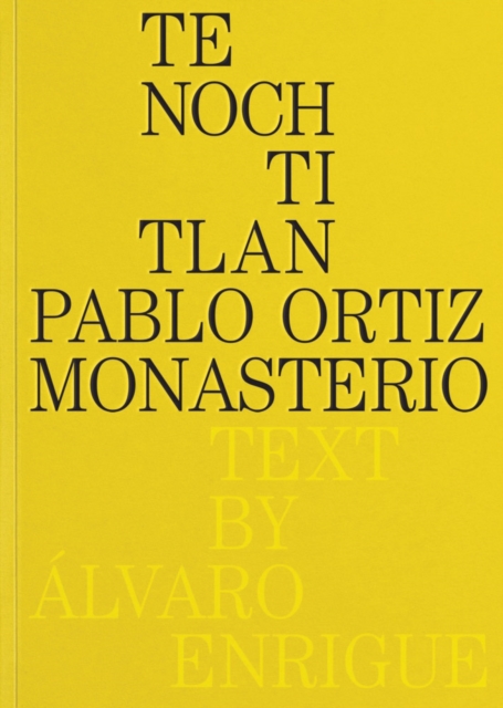 Pablo Ortiz Monasterio: Tenochtitlan