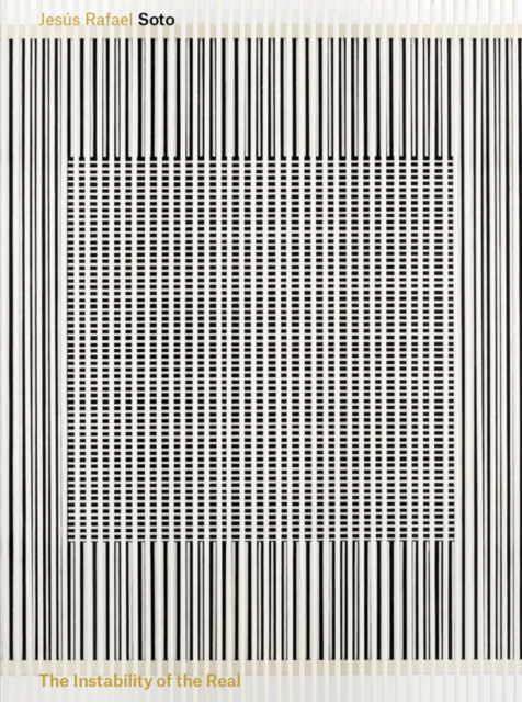 Jesus Rafael Soto: The Instability of the Real