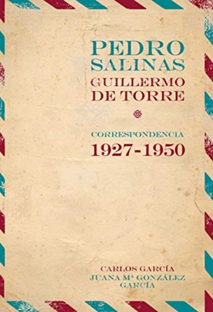 Pedro Salinas, Guillermo de Torre. correspondencia 1927-1950