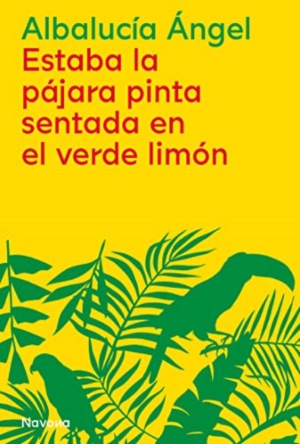 Estaba la pajara pinta sentada en el verde limon / There Was the Spotted Bird Sitting in the Green Lemon Tree