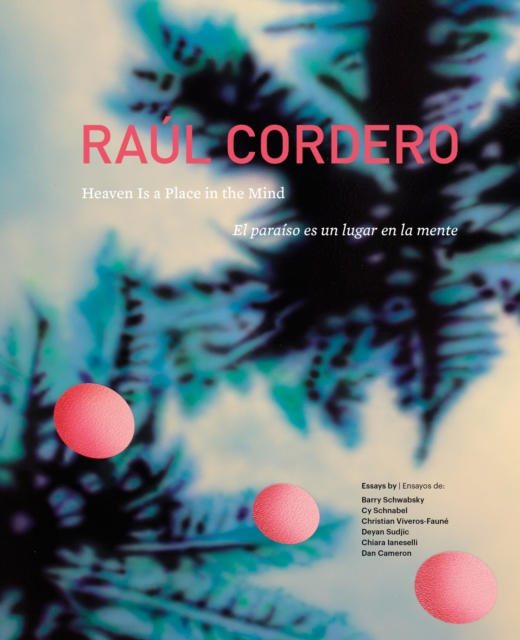 Raul Cordero: Heaven Is a Place in the Mind