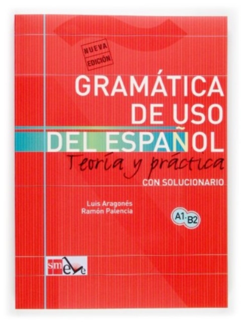 Gramatica de uso del Espanol - Teoria y practica