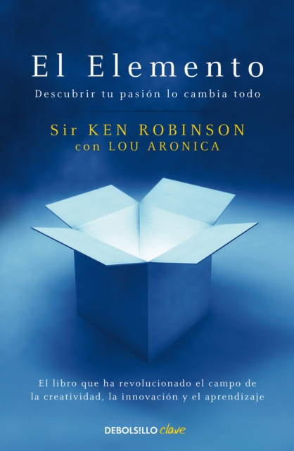 El Elemento: Descubrir tu pasion lo cambia todo / The Element: How Finding Your Passion Changes Everything