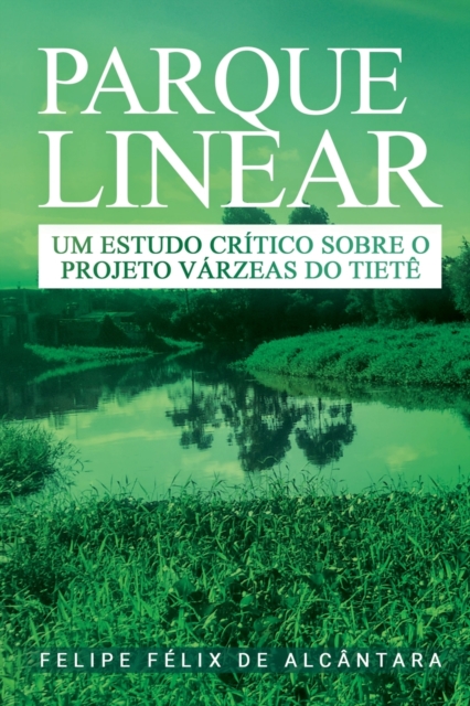 Parque Linear - Um estudo critico sobre o Projeto Varzeas d
