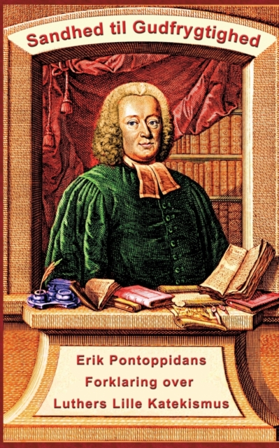 Erik Pontoppidan - Sandhed til Gudfrygtighed