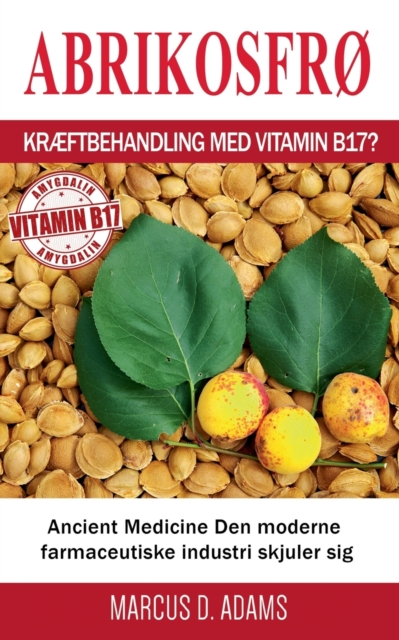 Abrikosfro - Kraeftbehandling med vitamin B17?