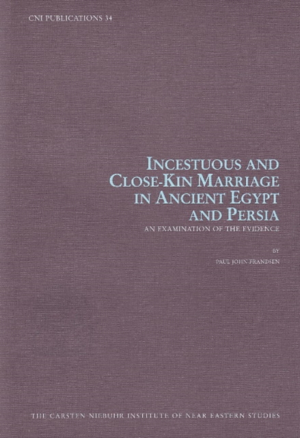 Incestuous and Close-Kin Marriage in Ancient Egypt and Persia