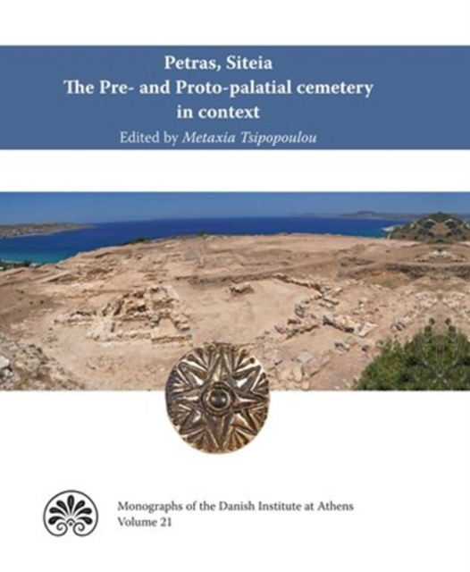 Petras, Siteia. The Pre- and Proto-palatial cemetery in context