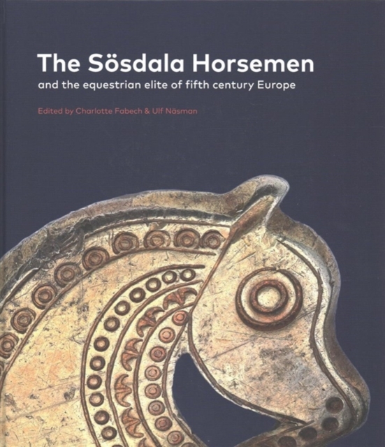 Soesdala Horsemen and the Equestrian Elite in Fifth Century Europe