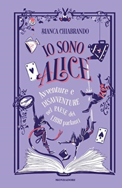 Io sono Alice.Avventure e disavventure nel paese dei libri parlanti