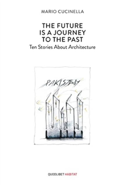 Future is a Journey to the Past. Ten Stories About Architecture