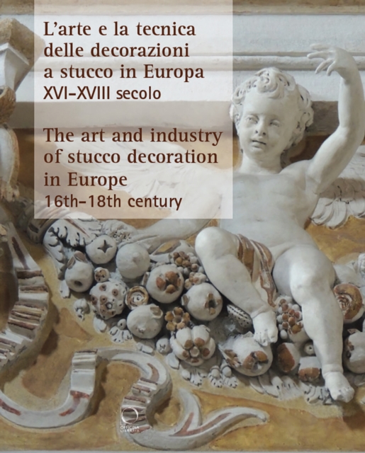 Art and Industry of Stucco Decoration in Europe from the Late 16th to the Early 18th Century