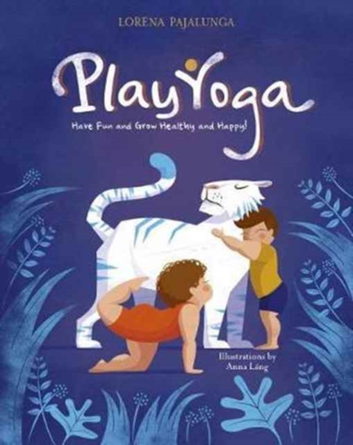 Play Yoga: Have Fun and Grow Healthy and Happy