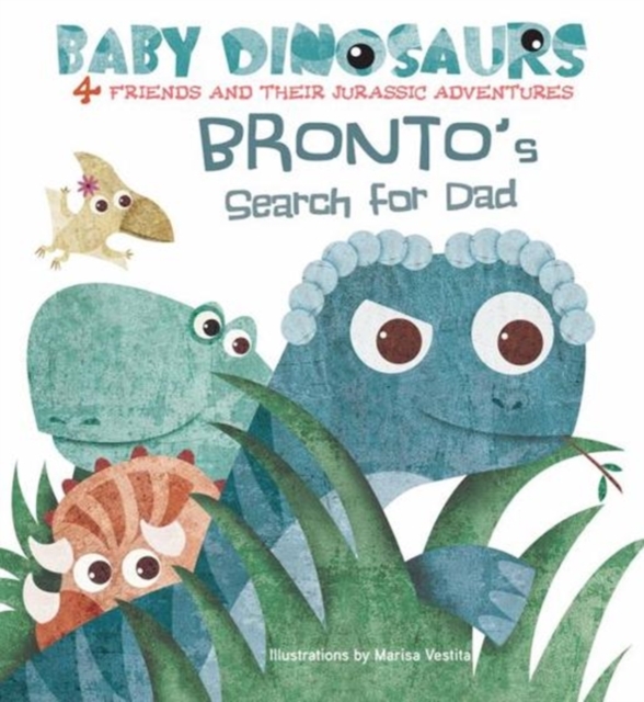 Baby Dinosaurs: Bronto's Search For Dad