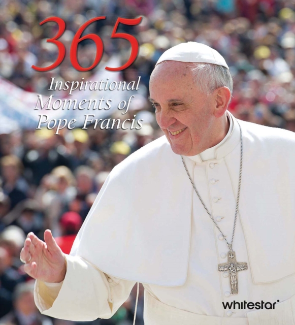 365 Inspirational Moments of Pope Francis
