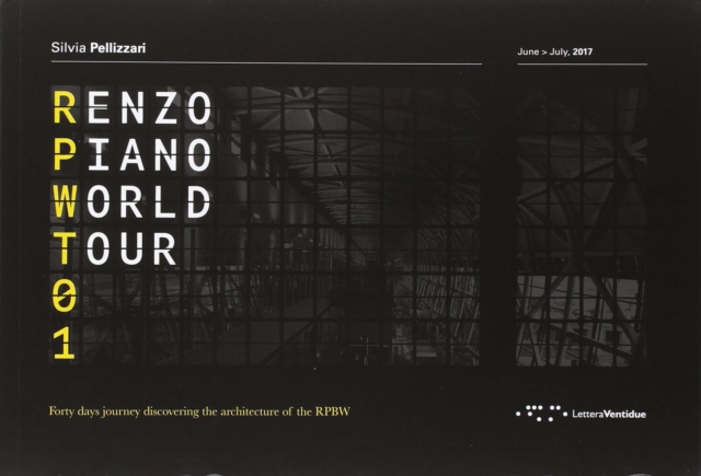 Renzo Piano World Tour 01: Forty Days Journey Discovering the Architecture of the RPBW