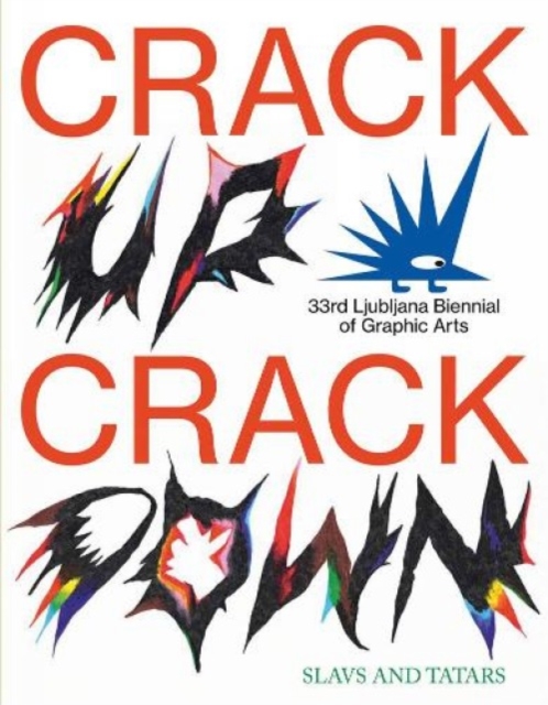 CRACK UP – CRACK DOWN, The 33rd edition of the Ljubljana Biennial of Graphic Arts