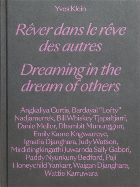 Yves Klein: Dreaming in the Dream of Others / Rever dans le reve des autres