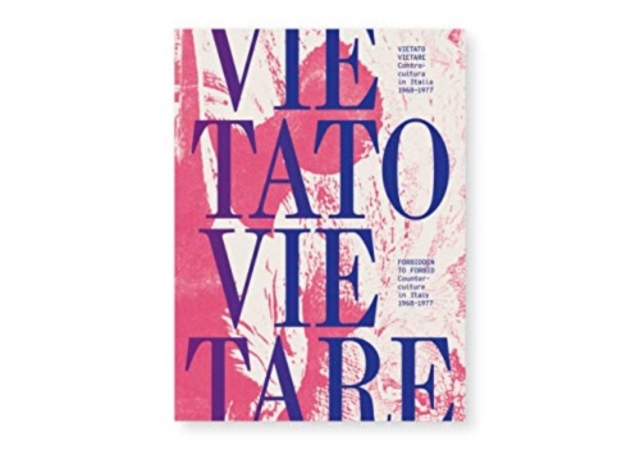 Forbidden To Forbid - Counterculture In Italy 1968-1977