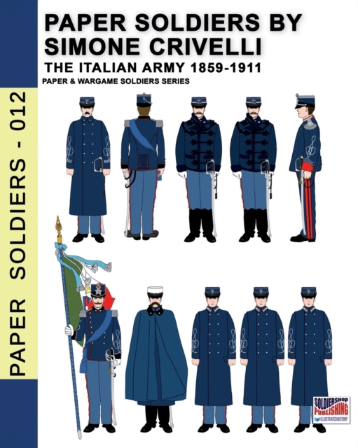 Paper Soldiers by Simone Crivelli - The Italian army 1859-1911